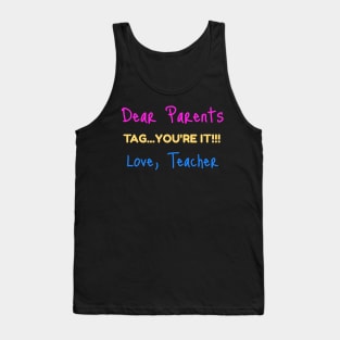 Dear parents tag you're it Tank Top